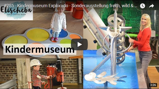 ElischebaTV_285_640x360 Kindermuseum Explorado in Duisburg Sonderausstellung